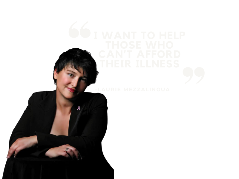 I want to help those who can't afford their illness - Laurie Mezzalingua