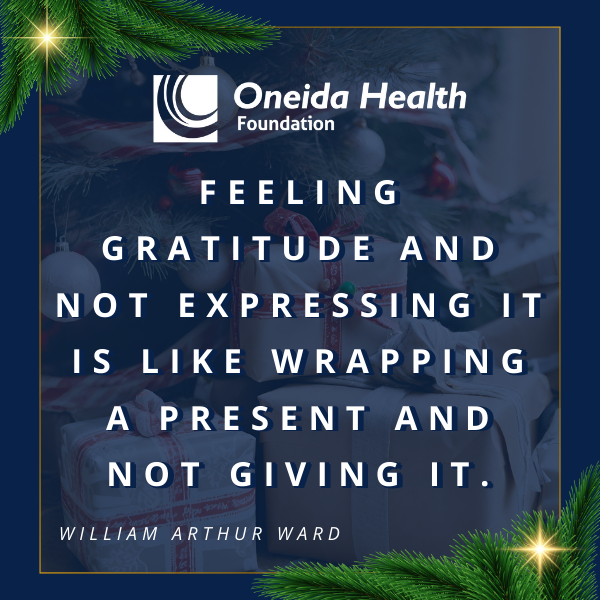 Feeling gratitude and not expressing it is like wrapping a present and not giving it. -quote from William Ward