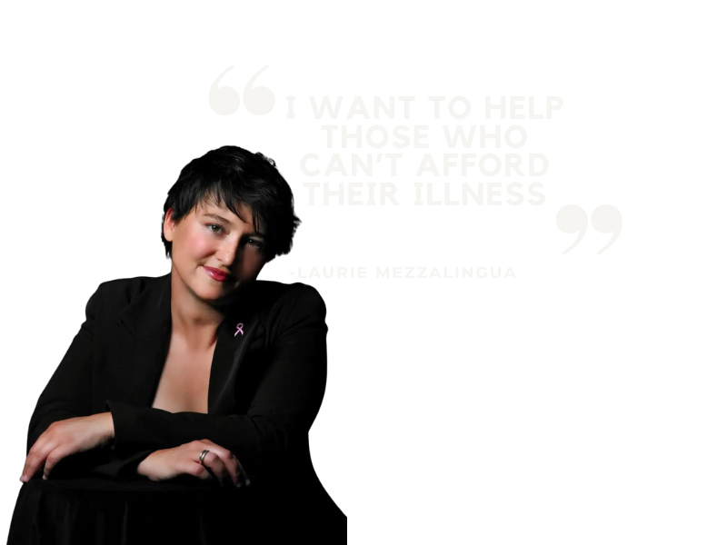 I want to help those who can't afford their illness - Laurie Mezzalingua